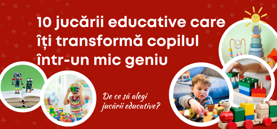 10 jucării educative care îți transformă copilul într-un mic geniu